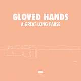Gloved Hands: A Great Long Pause