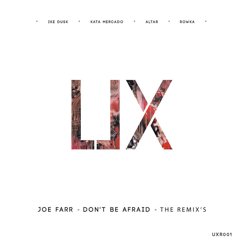 JoeFarr: UXR001 Don't Be Afraid Remix's