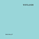 Sam Mallet: Wetlands