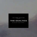 The Exaltics: We Are Not Your Friends