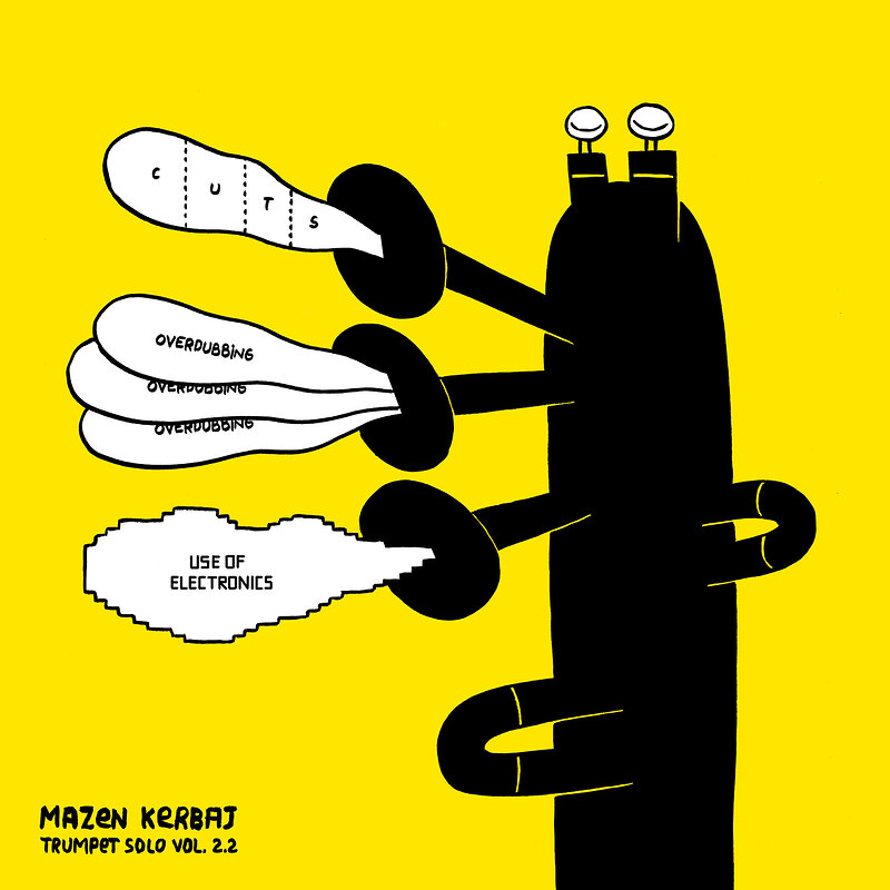 Mazen Kerbaj: Trumpet Solo, Vol. 2.2 (Cuts, Overdubbing, Use of Electronics)