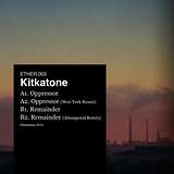 Kitkatone: Oppressor / Remainder