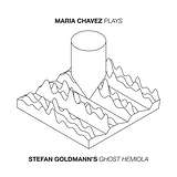 Maria Chavez: Plays (Stefan Goldmann's 'Ghost Hemiola')