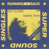 Valerie Dore: Get Closer