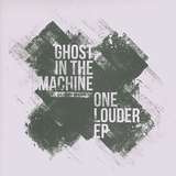 Ghost In The Machine: One Louder EP