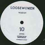 Loosewomen: Nobody