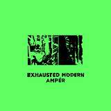 Exhausted Modern: Ampér