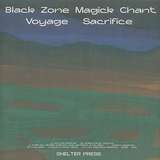 Black Zone Magick Chant: Voyage Sacrifice