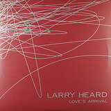 Larry Heard: Love’s Arrival