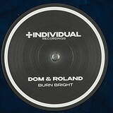 Dom & Roland: Burn Bright / Being