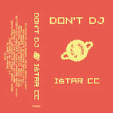 Don’t DJ: Ištar CC