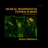 Cover art - Burnt Friedman: Musical Traditions in Central Europe - Explorer Series, Vol. 4