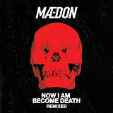 Maedon: Now I Am Become Death Remixed