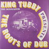 King Tubby: The Roots Of Dub
