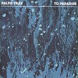 Palms Trax: To Paradise