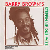 Barry Brown: Steppin Up Dub Wise