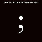 Jana Rush: Painful Enlightenment