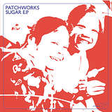 Patchworks: Sugar EP