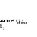 Matthew Dear: Backstroke