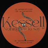 Kessel: Nothing Left To Say EP
