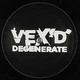 Vex’d: Degenerate