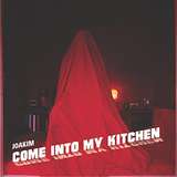 Joakim: Come Into My Kitchen