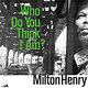 Milton Henry: Who Do You Think I Am?