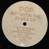Dop: Between The Blues EP