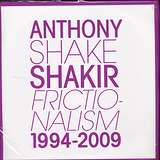 Anthony “Shake” Shakir: Frictionalism 1994-2009