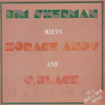 Bim Sherman meets Horace Andy and U. Black: In A Rub-A-Dub-Style - Hard Wax