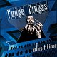 Fudge Fingas: About Time