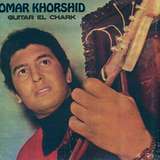 Omar Khorshid: Guitar El Chark (Guitar of the Orient)