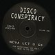 Disco Conspiracy: Neva Let U Go