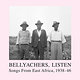 Various Artists: Bellyachers, Listen — Songs from East Africa, 1938‐46