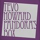 Tevo Howard: Pandora’s Box