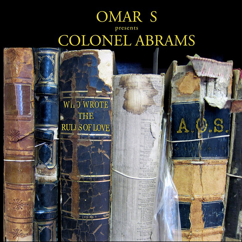 Omar S pres. Colonel Abrams: Who Wrote The Rules Of Love