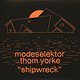 Modeselektor: Shipwreck (With Thom Yorke)