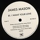 James Mason: I Want Your Love