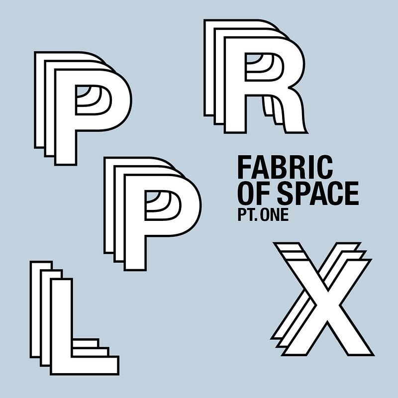 PRPLX: Fabric Of Space (Part 1)