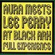 Aura: Meets Lee Perry At Black Art: Full Experience