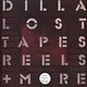Dilla: Lost Tapes, Reels + More