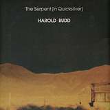 Harold Budd: The Serpent (In Quicksilver)