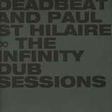 Deadbeat and Paul St Hilaire: The Infinity Dub Sessions