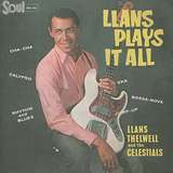 Llans Thelwell And His Celestials: Llans Plays It All