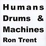Ron Trent: Humans Drums & Machines