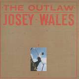 Josey Wales: The Outlaw
