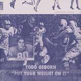 Todd Osborn: Put Your Weight On It