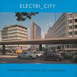 Various Artists: Electri_city - Elektronische Musik aus Düsseldorf
