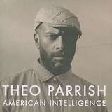 Theo Parrish: American Intelligence