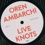 Oren Ambarchi: Knots Live
